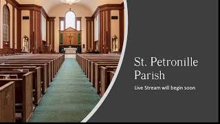 St. Petronille LiveStream - Mass,  S0unday Sept 15, 2024, 9:30 AM,