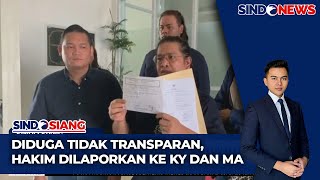 Diduga Tidak Transparan dalam Pembuatan Keputusan, Hakim Dilaporkan ke KY dan MA - Sindo Siang 12/10