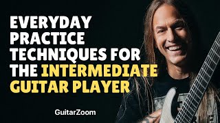 Everyday Practice Techniques for the Intermediate Guitar Player - Steve Stine Guitar Lesson