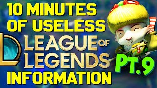 10 Minutes of Useless Information about League of Legends Pt.9!
