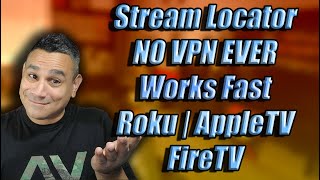 Stream Locator NO VPN NEEDED works with Roku Apple Firestick
