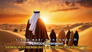 Sirah Nabi Muhammad ﷺ Ke-13: Periode Dakwah Islam Secara Sembunyi-Sembunyi dan Terang-Terangan