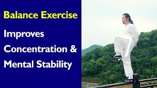 Tai Chi Balance Exercise  /  Improves Concentration and Mental Stability