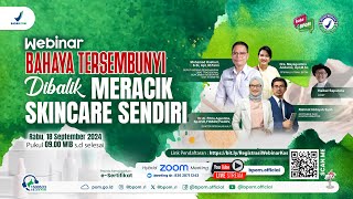 Webinar Bahaya Tersembunyi Dibalik Meracik Skincare Sendiri (18 September 2024)