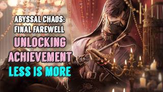 How To Get the Less Is More Achievement in Abyssal Chaos Final Farewell | Love and Deepspace