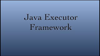Java - How to use ExecutorService | Executor Framework - Part 1