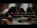 What is Acton Institute all about?