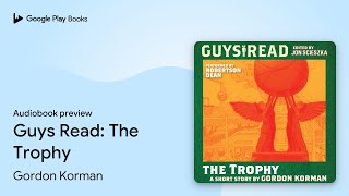 Guys Read: The Trophy by Gordon Korman · Audiobook preview