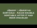 jQuery : jQuery-ui sortable - Again enable sortable after it has been disabled