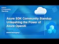 Azure SDK Community Standup - Unleashing the Power of Azure OpenAI