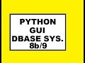 Python GUI Dbase Sys: 8b / 9