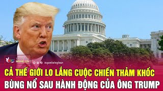 Thời sự quốc tế 4/2: Cả thế giới lo lắng cuộc chiến thảm khốc bùng nổ sau hành động của ông Trump