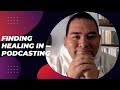 Finding Healing in Podcasting. Update on The Truth That Heals Podcast