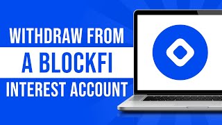 How To Withdraw From a Blockfi Interest Account