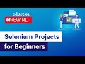Selenium Projects For Beginners | Real-Time Selenium Projects | Selenium Training  | Edureka Rewind