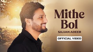 Mithe Bol - Sajjan Adeeb (Official video) Manwinder Maan | Sajjan Adeeb Mithe Bol New Song 2024