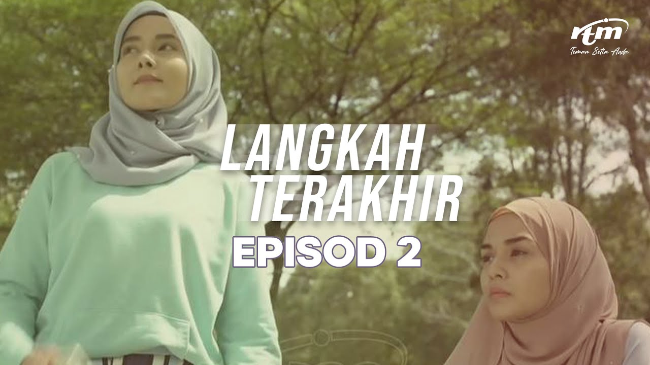 Langkah Terakhir Episod 2 Youtube