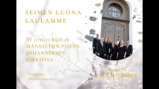 Laulaensemble: Seimen luona laulamme - Joulukonsertti 2021