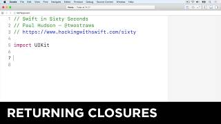 Returning closures from functions – Swift in Sixty Seconds