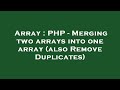Array : PHP - Merging two arrays into one array (also Remove Duplicates)