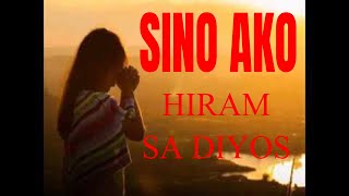 SINO AKO  Hiram sa DIYOS /SINO AKO with lyrics /Sino ako song with Lyrics /SINO