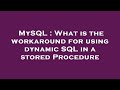 MySQL : What is the workaround for using dynamic SQL in a stored Procedure