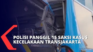 Lanjutkan Penyidikan Kecelakaan Transjakarta, Polisi Panggil 15 Saksi