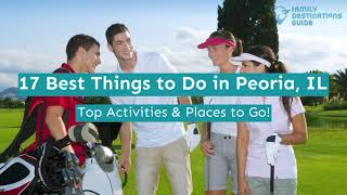 17 Best Things to Do in Peoria, IL
