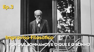 Improviso Filosófico #03 - Porque sonhamos e o que é o sonho