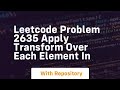 leetcode problem 2635 apply transform over each element in