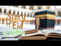 The History of Eid al-Adha | Story of Prophet Ibrahim and Ismail