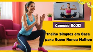 Comece HOJE! Treino Simples em Casa para Quem Nunca Malhou