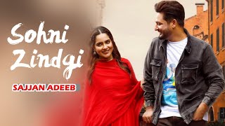 Sohni Zindgi - Sajjan Adeeb (Full Video) Sajjan Adeeb Ft. Gurlez Akhtar | New Punjabi Song 2022