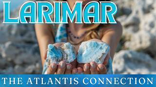 Larimar: The Lost Stone of Atlantis