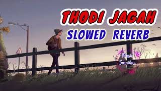 Thodi Jagah | (Slowed Reverb) Lofi Mix | Lofi Slowed Reverb | Old is Gold | Music Junction
