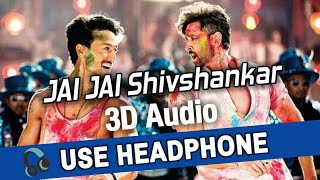 Jai Jai Shivshankar | 3D Audio Song | War | Hrithik R | Tiger S | Vishal & Shekhar ft.Vishal,Benny
