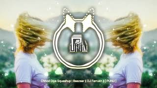 Chhod Diya Squashup | Baazaar || DJ Farrukh || [ PUNU ]