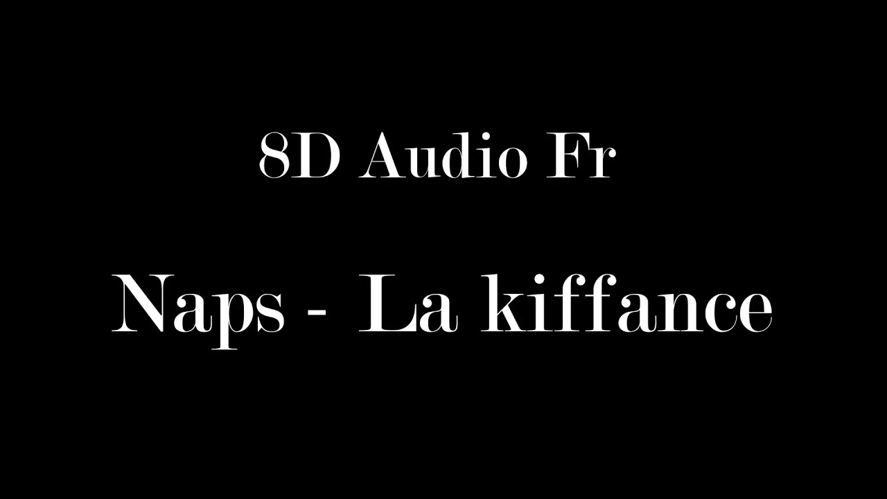 Naps - La Kiffance (8D Audio) - YouTube