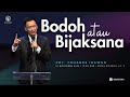 Bodoh atau Bijaksana  (Pdt. Yohanes Irawan) | Ibadah V-Family GBI Victory 10 November 2024