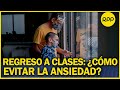 ¿Cómo se siente tu hijo o hija ante el regreso a las aulas en marzo?