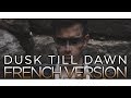 Dusk Till Dawn - Zayn ft. Sia (🇫🇷 FRENCH VERSION / VERSION FRANÇAISE - Lyam Neal Cover)