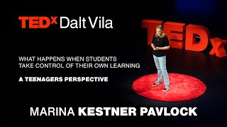 What if students control their learning: a teens perspective | MARINA KESTNER PAVLOCK | TEDxDaltVila