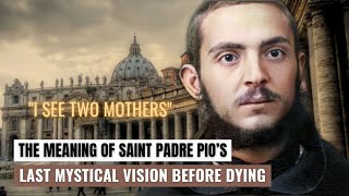 Shortly Before Dying, Saint Padre Pio Had This One Final Mystical Vision!