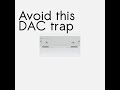 Avoid this DAC trap