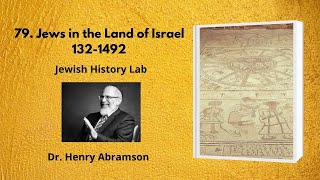79. Jews in the Land of Israel, 132-1492 (Jewish History Lab)