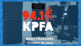 KPFA News Headlines - October 18, 2022