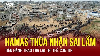 Hamas thừa nhận sai lầm, trao trả lại thi thể con tin sau đe dọa sẽ phải trả giá từ Thủ tướng Israel