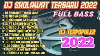 DJ SHOLAWAT TERBARU 2022 DJ YASIR LANA POPULER 2022 FULL BASS DJ SHOLAWAT FULL ALBUM TANPA IKLAN