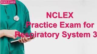 NCLEX Practice Exam for Respiratory System 3 (50)