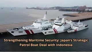 Strengthening Maritime Security Japan’s Strategic Patrol Boat Deal with Indonesia